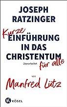 Kurze Einführung in das Christentum: Überarbeitet für alle von Manfred Lütz