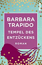 Trapido, B: Tempel des Entzückens: Roman