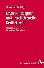 Mystik, Religion und intellektuelle Redlichkeit: Nachdenken über Thesen Ernst Tugendhats