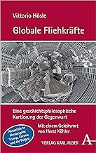 Globale Fliehkrafte: Eine Geschichtsphilosophische Kartierung Der Gegenwart. Aktualisierte Und Erweiterte Neuausgabe