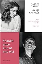 Schreib ohne Furcht und viel: Eine Liebesgeschichte in Briefen 1944-1959