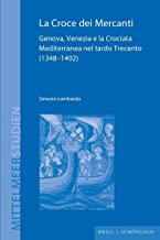 La Croce dei Mercanti: Genova, Venezia e la Crociata Mediterranea nel tardo Trecento (1348-1402)