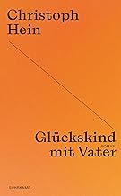 Glückskind mit Vater: Roman | Christoph Hein zum 80sten - die Jubiläumsedition seiner großen Romane