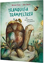 Tranquilla Trampeltreu: Die beharrliche Schildkröte | Der Kinder-Klassiker von Michael Ende, fabelhaft neu illustriert