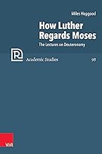 How Luther Regards Moses: The Lectures on Deuteronomy: 0
