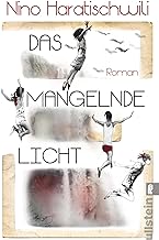 Das mangelnde Licht: Roman | Der jüngste Roman der großen georgisch-deutschen Erzählerin - wochenlang auf der Bestsellerliste und von Kritikern hoch gelobt