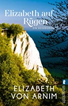 Elizabeth auf Rügen: Ein Reiseroman | Eine Wanderung über die schöne Ostseeinsel