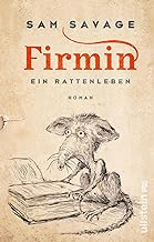 Firmin - Ein Rattenleben: Das Kultbuch aus den USA