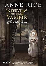 Interview mit einem Vampir - Claudias Story (Neuedition): Wunderbar illustrierte Comic-Adaption des Topseller-Romans erzählt die weltberühmte Geschichte aus der Sicht des Vampirs Claudia