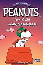 Peanuts für Kids - Neue Abenteuer 3: Snoopy, das Flieger-Ass: Lange und kurze Peanuts-Geschichten für junge Leser*innen
