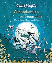 Wichtelstreich und Feenreich - Die schönsten Zaubergeschichten: Großer Vorleseschatz mit 39 zauberhaften Gute-Nacht-Geschichten