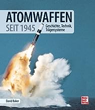 Atomwaffen: Geschichte, Technik, Trägersysteme
