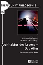 Architektur Des Lebens Das Alter: Eine interdisziplinäre Studie: 15