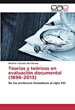 Teorías y teóricos en evaluación documental (1898-2013): De los archiveros holandeses al siglo XXI