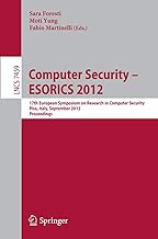 Computer Security - Esorics 2012: 17th European Symposium on Research in Computer Security, Pisa, Italy, September 10-12, 2012, Proceedings
