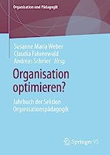 Organisation Optimieren?: Jahrbuch Der Sektion Organisationspädagogik