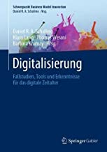 Digitalisierung: Fallstudien, Tools Und Erkenntnisse Für Das Digitale Zeitalter
