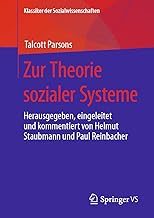 Zur Theorie Sozialer Systeme: Herausgegeben, Eingeleitet Und Kommentiert Von Helmut Staubmann Und Paul Reinbacher