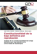 Constitucionalidad de la baja definitiva por reprobación: Análisis de la constitucionalidad de la baja definitiva por reprobación en la Universidad de Guadalajara