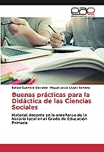 Buenas prácticas para la Didáctica de las Ciencias Sociales: Material docente en la enseñanza de la historia local en el Grado de Educación Primaria
