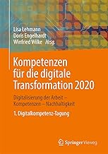 Kompetenzen Für Die Digitale Transformation 2020: Digitalisierung Der Arbeit - Kompetenzen - Nachhaltigkeit 1. Digitalkompetenz-tagung