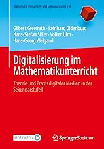 Digitalisierung Im Mathematikunterricht: Theorie Und Praxis Digitaler Medien in Der Sekundarstufe I