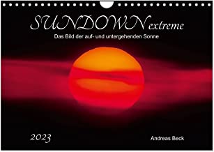 SUNDOWN EXTREME - Das Bild der auf- und untergehenden Sonne (Wandkalender 2023 DIN A4 quer): Kurz nach Sonnenaufgang und vor Sonnenuntergang ... Pracht. (Monatskalender, 14 Seiten )