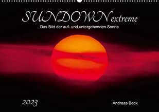 SUNDOWN EXTREME - Das Bild der auf- und untergehenden Sonne (Wandkalender 2023 DIN A2 quer): Kurz nach Sonnenaufgang und vor Sonnenuntergang ... Pracht. (Monatskalender, 14 Seiten )