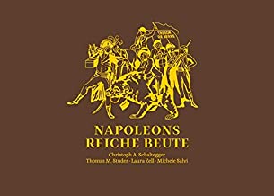 Napoleons reiche Beute: Eine aktuelle Einordnung zur Bedeutung des gestohlenen Berner Staatsschatzes von 1798