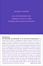 Das Miterleben des Jahreslaufes in vier kosmischen Imaginationen: Sechs Vorträge, Dornach und Stuttgart 1923: 229