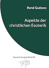Aspekte der christlichen Esoterik: Deutsche Ausgabe Band 10
