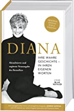 Diana. Ihre wahre Geschichte - in ihren eigenen Worten. Die Biografie von Diana, Princess of Wales. Aktualisierte und ergänzte Neuausgabe des ... Original-Interviews mit Prinzessin Diana