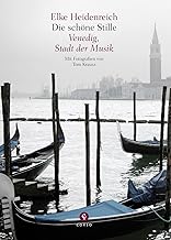 Die schöne Stille: Venedig, Stadt der Musik - Mit Fotografien von Tom Krausz
