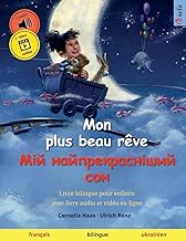 Mon plus beau rêve – Мій найпрекрасніший сон (français / ukrainien): Livre bilingue pour enfants, avec audio et vidéo en ligne