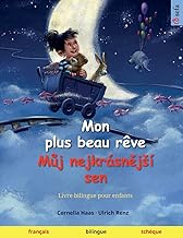 Mon plus beau rêve – Můj nejkrásnější sen (français – tchèque): Livre bilingue pour enfants à partir de 2-3 ans