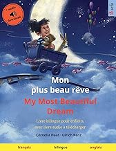 Mon plus beau rêve – My Most Beautiful Dream (français – anglais): Livre bilingue pour enfants avec livre audio à télécharger