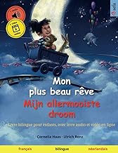 Mon plus beau rêve – Mijn allermooiste droom (français – néerlandais): Livre bilingue pour enfants, avec audio et video à télécharger