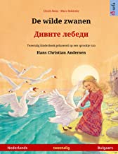De wilde zwanen – Дивите лебеди (Nederlands – Bulgaars): Tweetalig kinderboek naar een sprookje van Hans Christian Andersen
