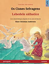 Os Cisnes Selvagens – Lebedele sălbatice (português – romeno): Livro infantil bilingue adaptado de um conto de fadas de Hans Christian Andersen