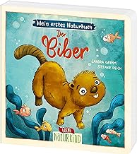 Mein erstes Naturbuch - Der Biber: Liebevolles Pappbilderbuch über die heimische Tierwelt und ihre Lebensräume ab 2 Jahren