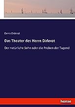 Das Theater des Herrn Diderot: Der natürliche Sohn oder die Proben der Tugend