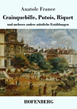 Crainquebille, Putois, Riquet: und mehrere andere nützliche Erzählungen