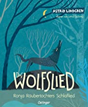 Das Wolfslied: Ronja Räubertochters Schlaflied, als Bilderbuch für Kinder ab 5 Jahren