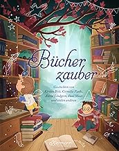 Bücherzauber: mit Geschichten von Kirsten Boie, Cornelia Funke, Astrid Lindgren, Paul Maar und vielen anderen