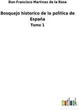 Bosquejo historico de la polìtica de España: Tomo 1