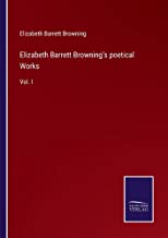 Elizabeth Barrett Browning's poetical Works: Vol. I