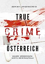 True Crime Österreich: Wahre Verbrechen - Echte Kriminalfälle: 10