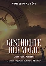 Geschichte der Magie: Buch 1 bis 7 komplett - Mit den Verfahren, Riten und Myterien: 23