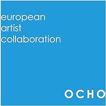 OCHO: european artist collaboration