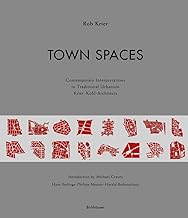 Town Spaces: Contemporary Interpretations in Traditional Urbanism: Contemporary Interpretations in Traditional Urbanismkrier Kohl Architects